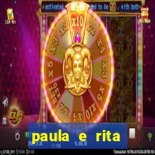 paula e rita compraram muitas cartelas no bingo e gastaram