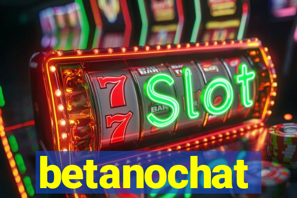 betanochat