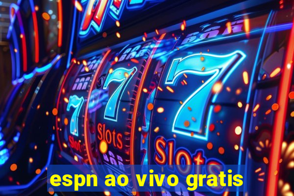 espn ao vivo gratis