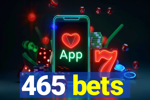 465 bets