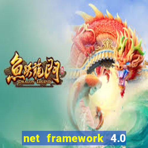 net framework 4.0 v 30319 windows 7 64 bit