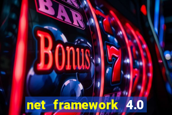 net framework 4.0 v 30319 windows 7 64 bit