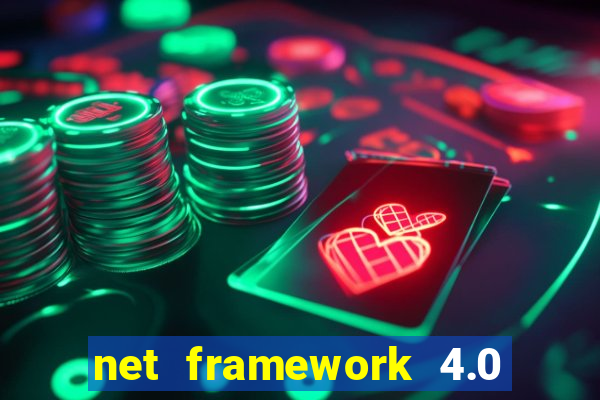 net framework 4.0 v 30319 windows 7 64 bit