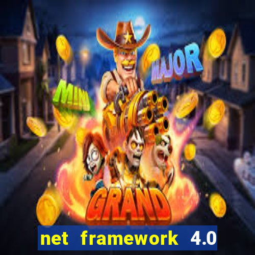 net framework 4.0 v 30319 windows 7 64 bit