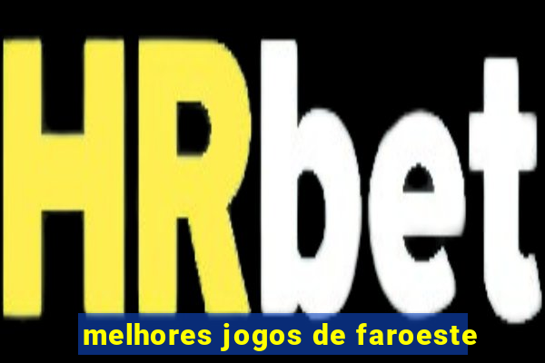 melhores jogos de faroeste