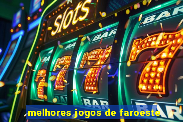 melhores jogos de faroeste