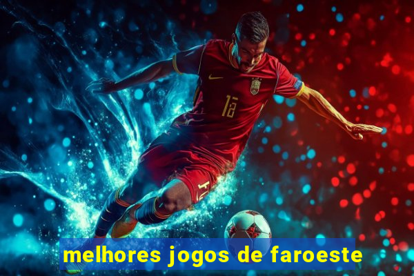 melhores jogos de faroeste