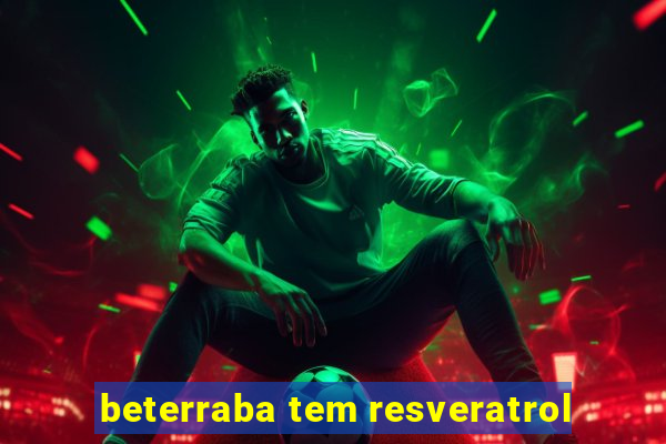 beterraba tem resveratrol