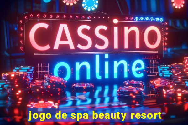 jogo de spa beauty resort