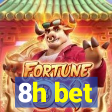 8h bet