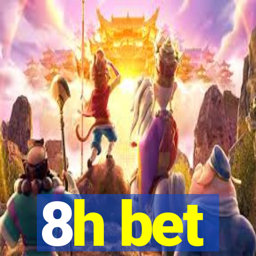 8h bet