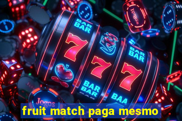 fruit match paga mesmo