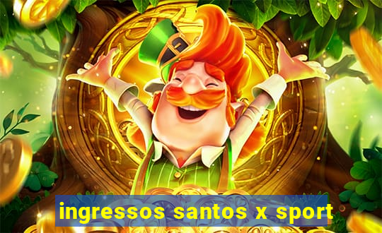 ingressos santos x sport