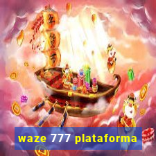 waze 777 plataforma