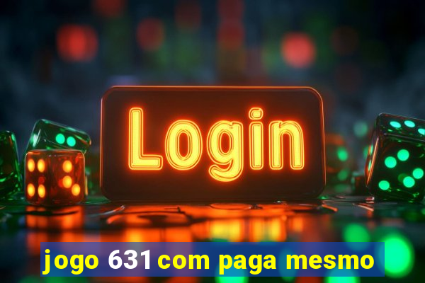 jogo 631 com paga mesmo