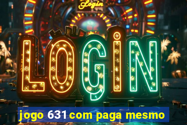 jogo 631 com paga mesmo