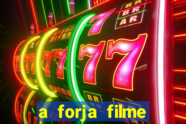 a forja filme completo dublado topflix