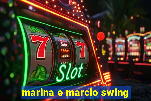 marina e marcio swing