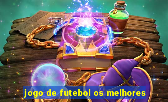 jogo de futebol os melhores