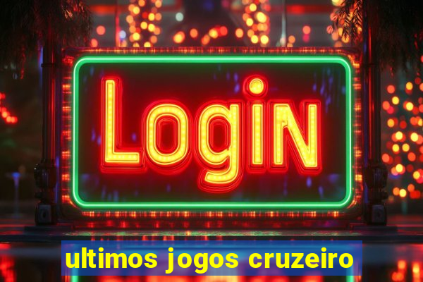 ultimos jogos cruzeiro