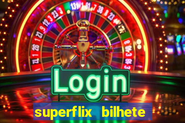 superflix bilhete de loteria