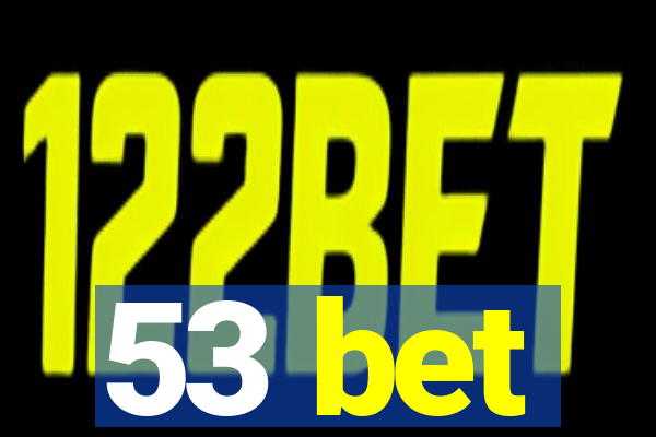 53 bet