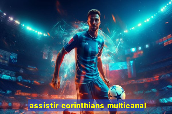 assistir corinthians multicanal