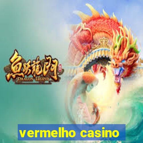 vermelho casino