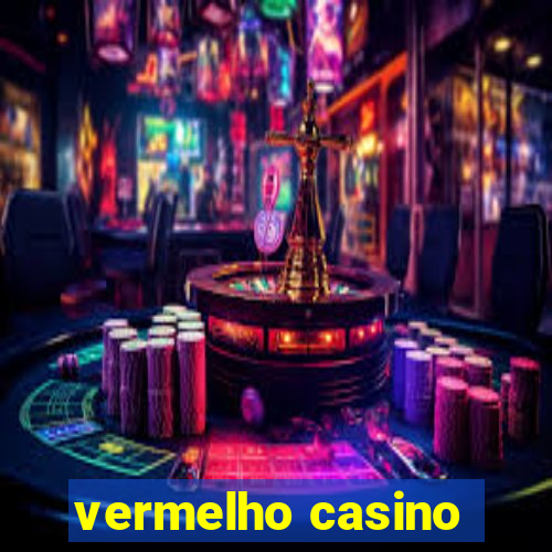 vermelho casino