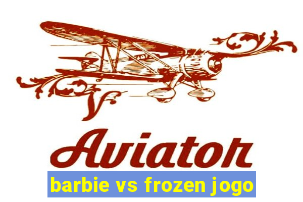 barbie vs frozen jogo