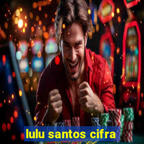 lulu santos cifra