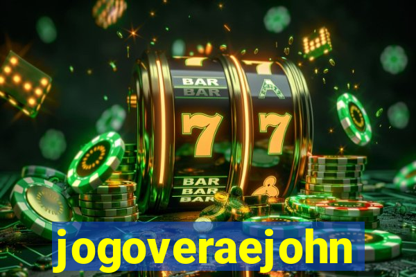 jogoveraejohn