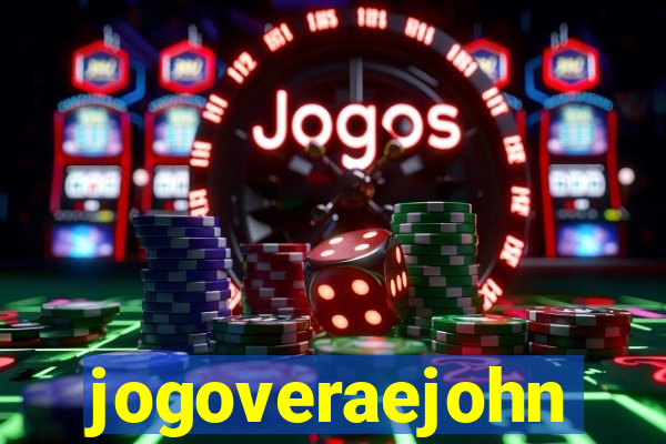 jogoveraejohn