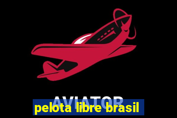 pelota libre brasil