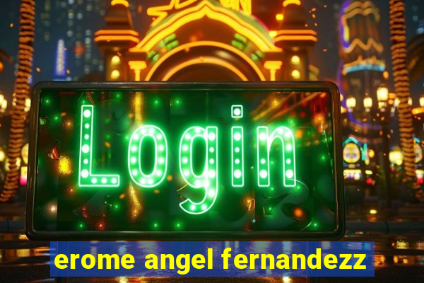 erome angel fernandezz