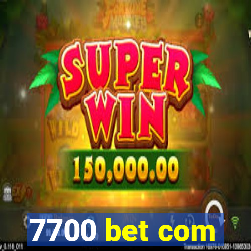 7700 bet com