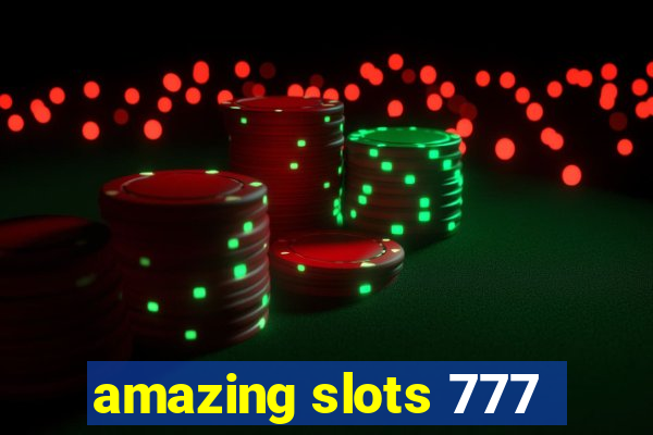 amazing slots 777