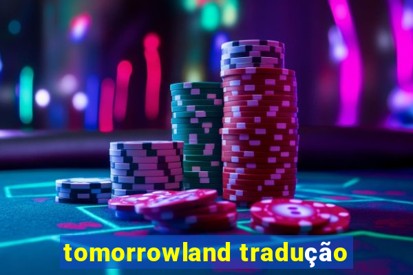 tomorrowland tradução