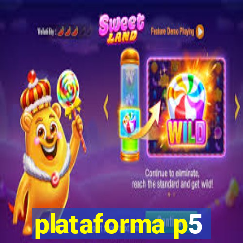 plataforma p5