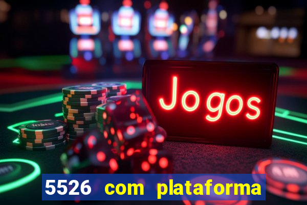 5526 com plataforma de jogos