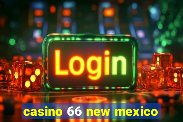 casino 66 new mexico