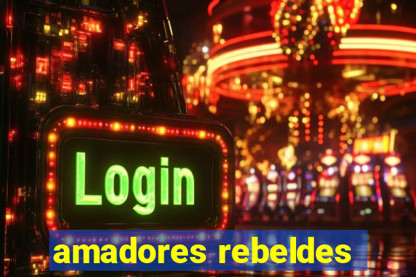 amadores rebeldes