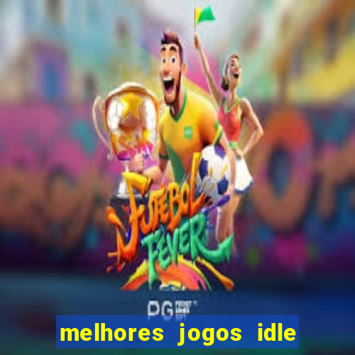 melhores jogos idle para android