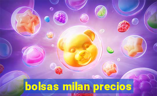 bolsas milan precios