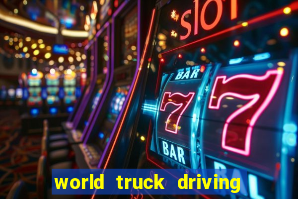 world truck driving simulator dinheiro infinito tudo desbloqueado 2024