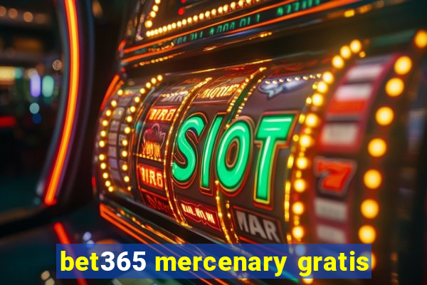 bet365 mercenary gratis