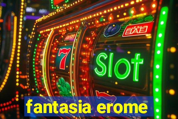 fantasia erome