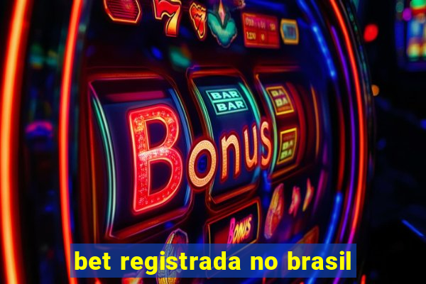 bet registrada no brasil