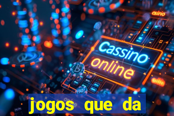 jogos que da dinheiro de verdade sem depositar