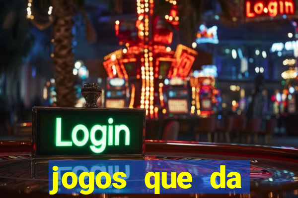 jogos que da dinheiro de verdade sem depositar